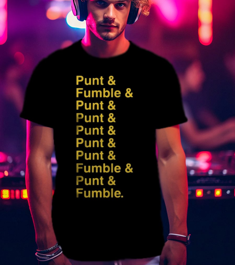 Punt And Fumble And Punt And Punt And Punt And Punt And Fumble And Punt And Fumble T-Shirt