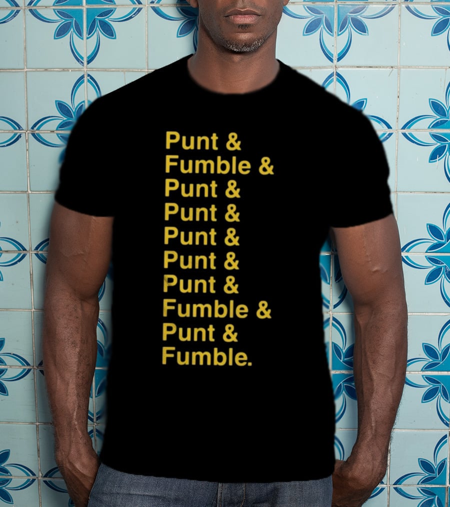 Punt And Fumble And Punt And Punt And Punt And Punt And Fumble And Punt And Fumble T-Shirt