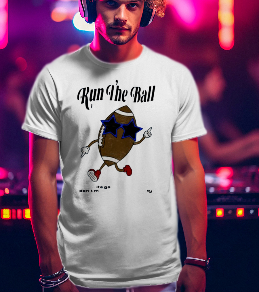 Run The Ball Life Goes By Fast Don’t Miss Your Opportunity Football With Star Glasses T-Shirt