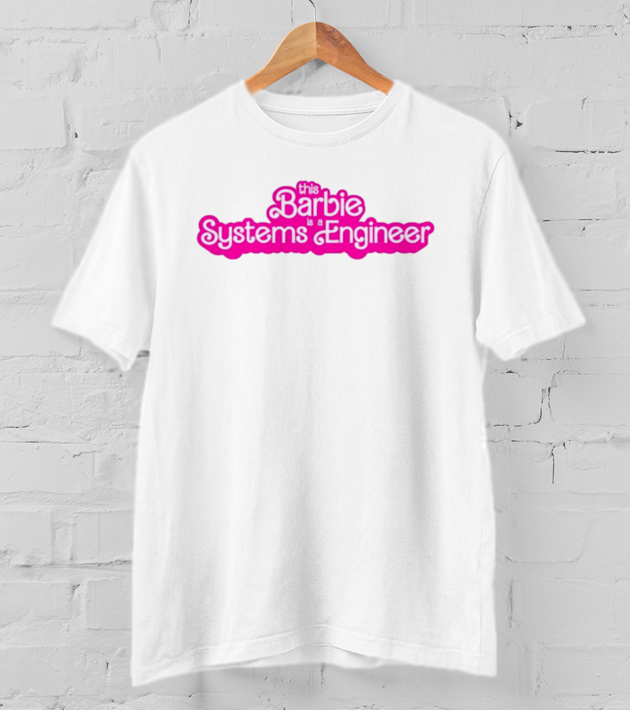 This Barbie Is A Systems Engineer T-Shirt