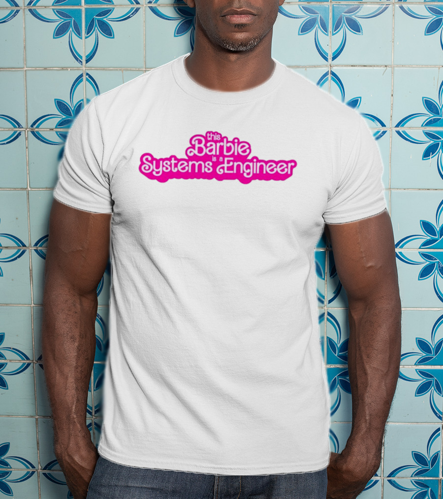 This Barbie Is A Systems Engineer T-Shirt