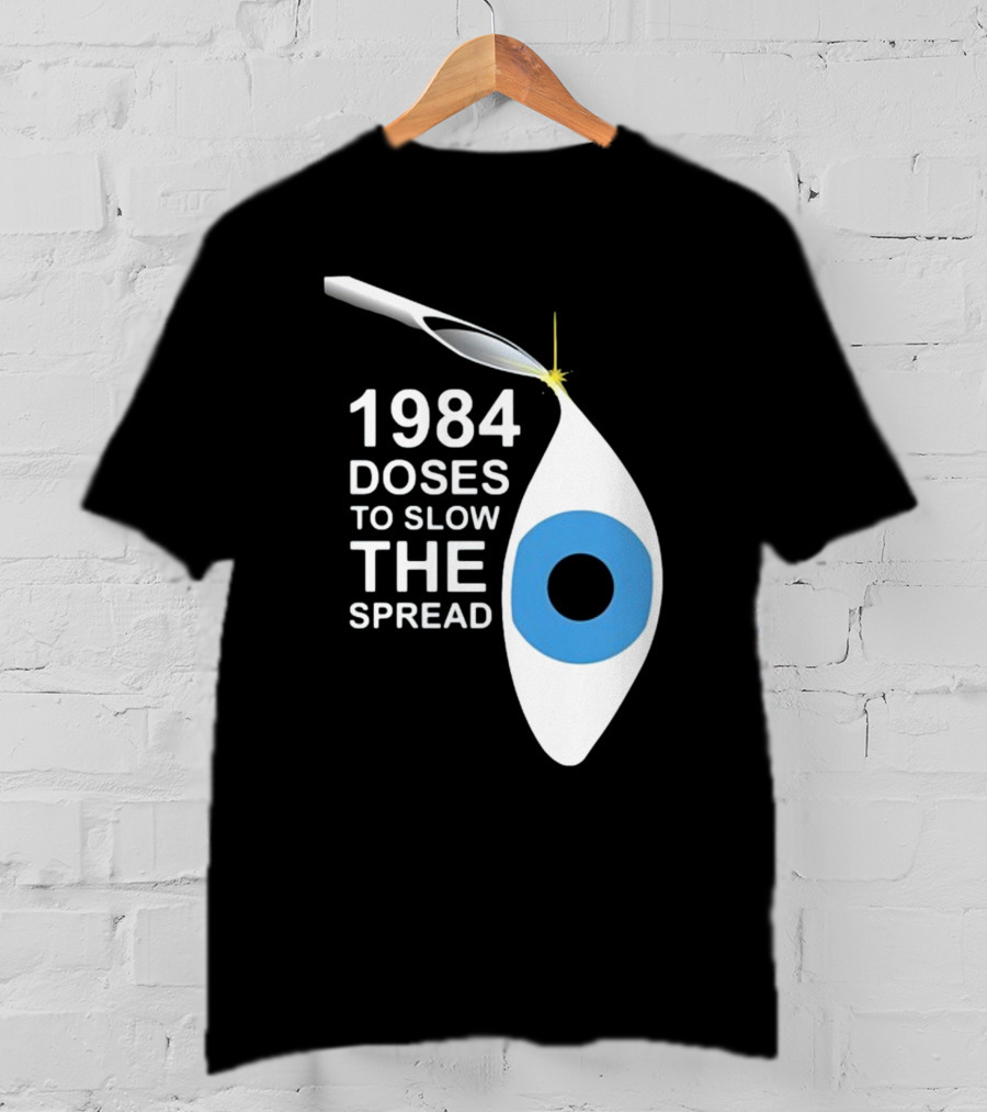 1984 Doses To Slow The Spread Eye Surveillance T-Shirt