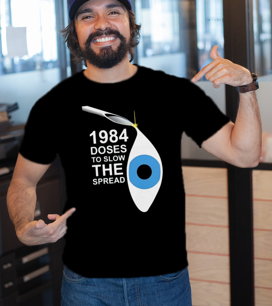 1984 Doses To Slow The Spread Eye Surveillance T-Shirt