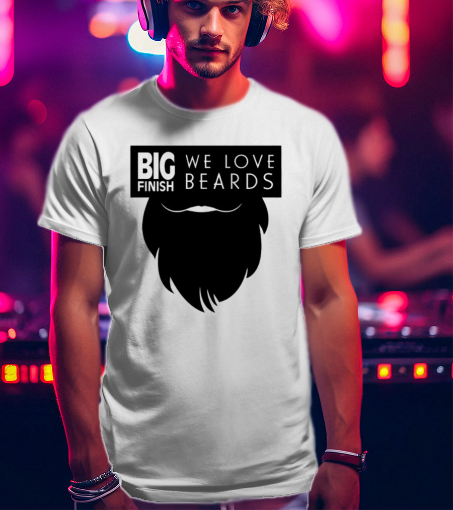 Big Finish We Love Beards T-Shirt