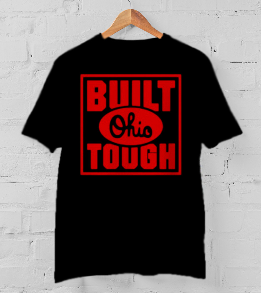 Built Ohio Tough Rugged Strength Pride T-Shirt