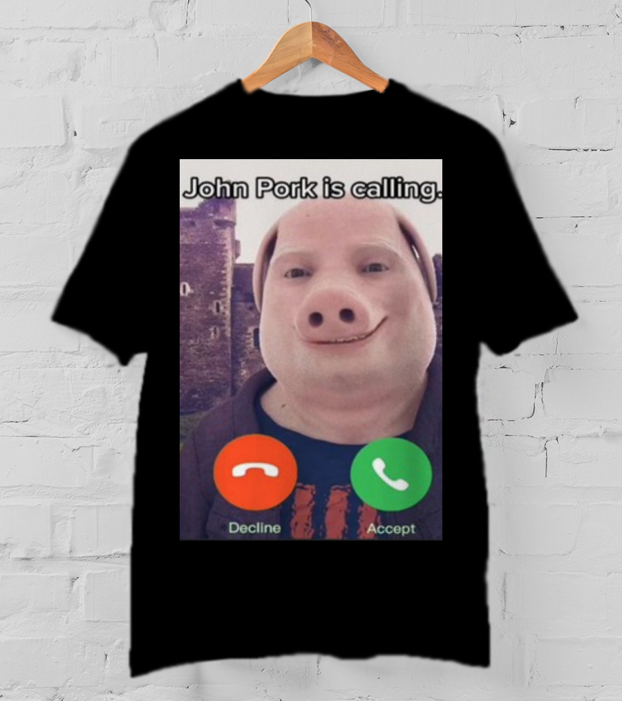 Funnyahhtees John Pork Is Calling Decline Accept T-Shirt