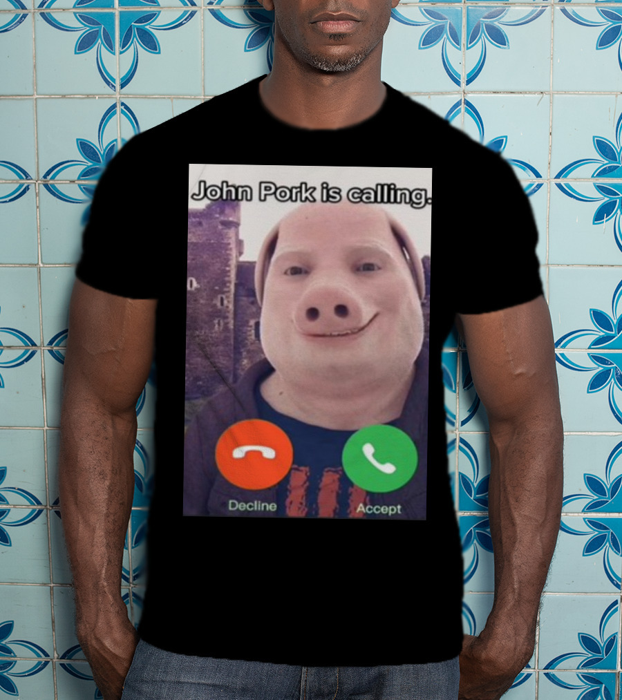 Funnyahhtees John Pork Is Calling Decline Accept T-Shirt