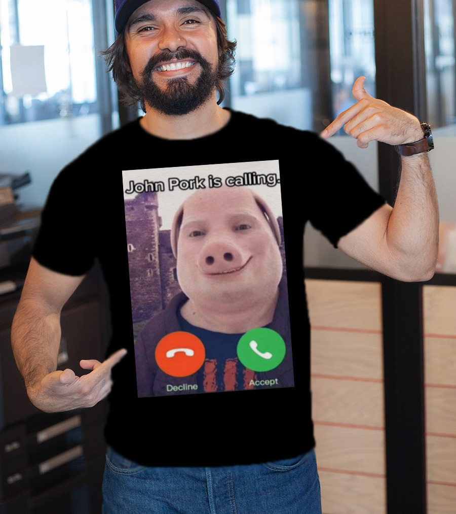Funnyahhtees John Pork Is Calling Decline Accept T-Shirt