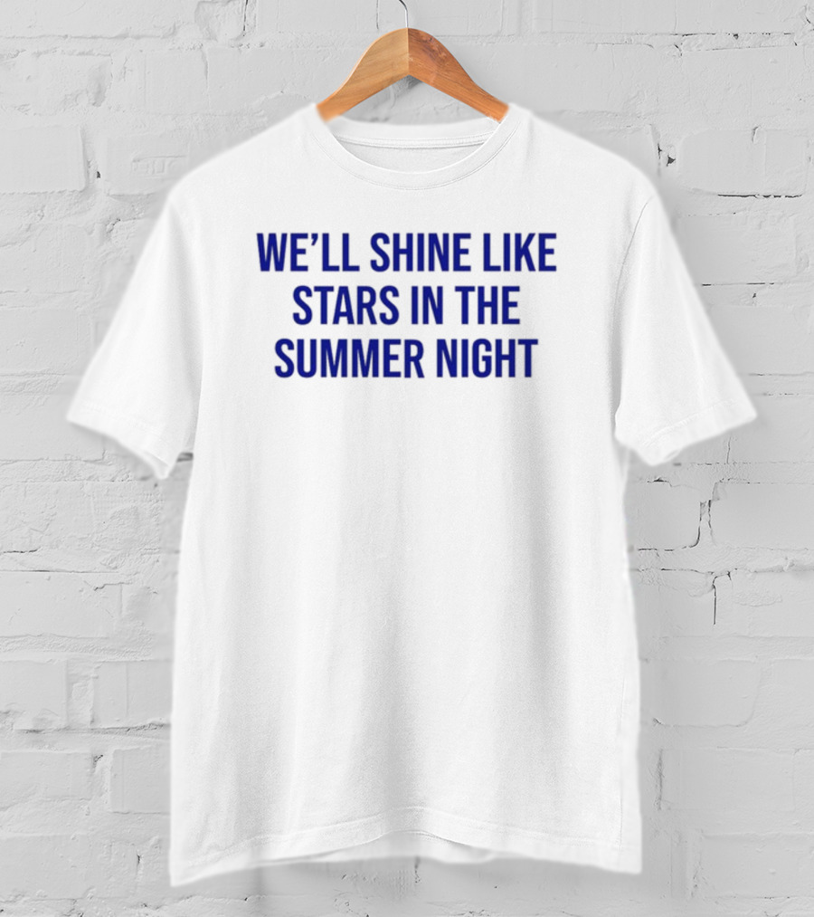 We'll Shine Like Stars In The Summer Night Long Sleeve T-Shirt