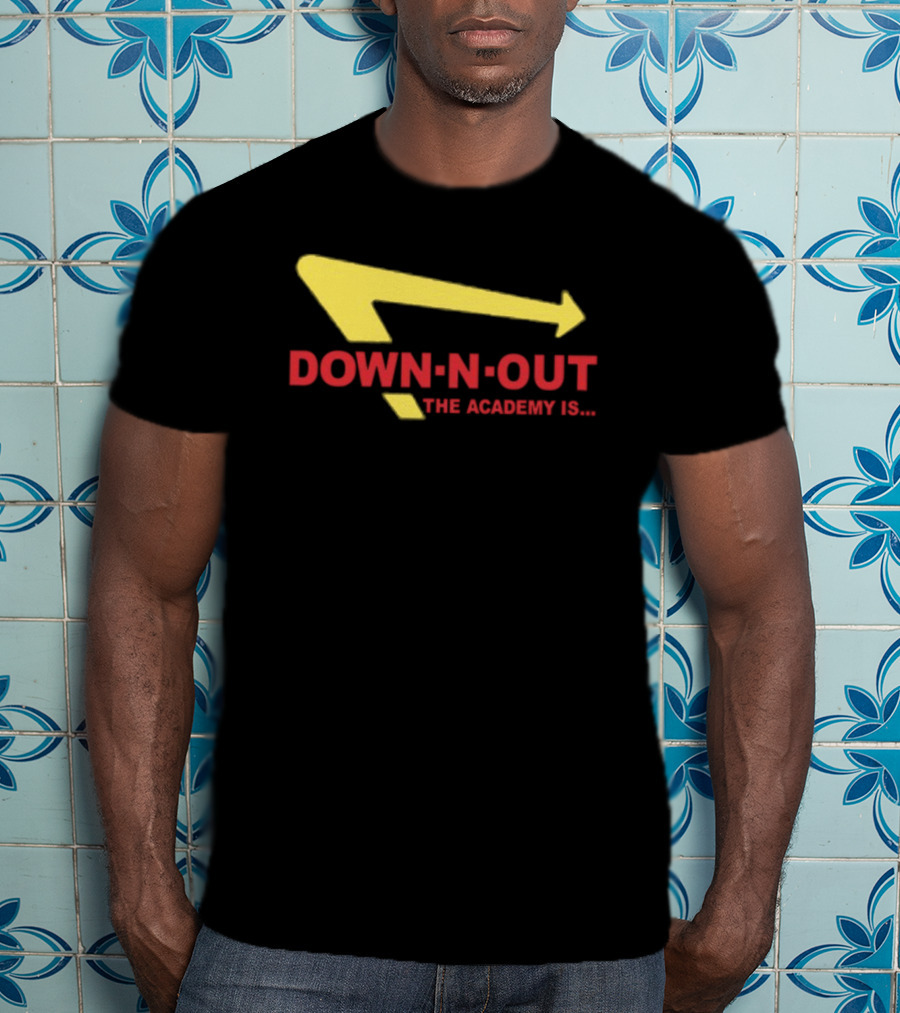 Down-N-Out The Academy Is In-N-Out Burger T-Shirt
