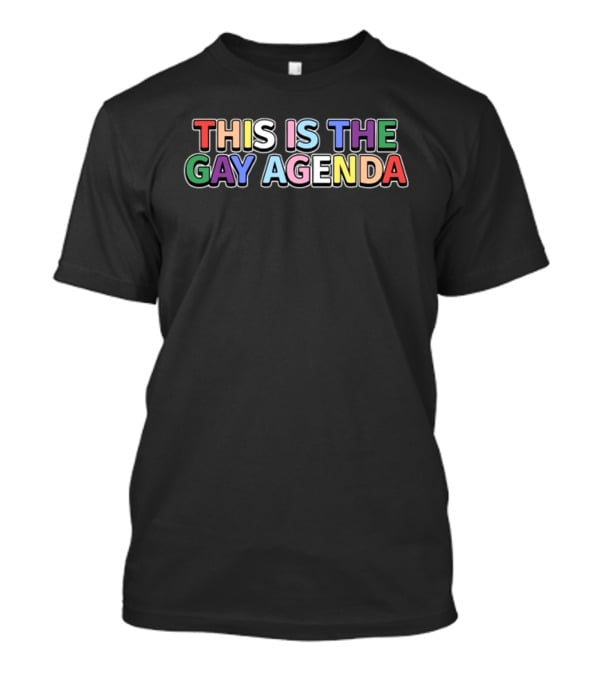 This Is The Gay Agenda Multicolor Pride Message T-Shirt