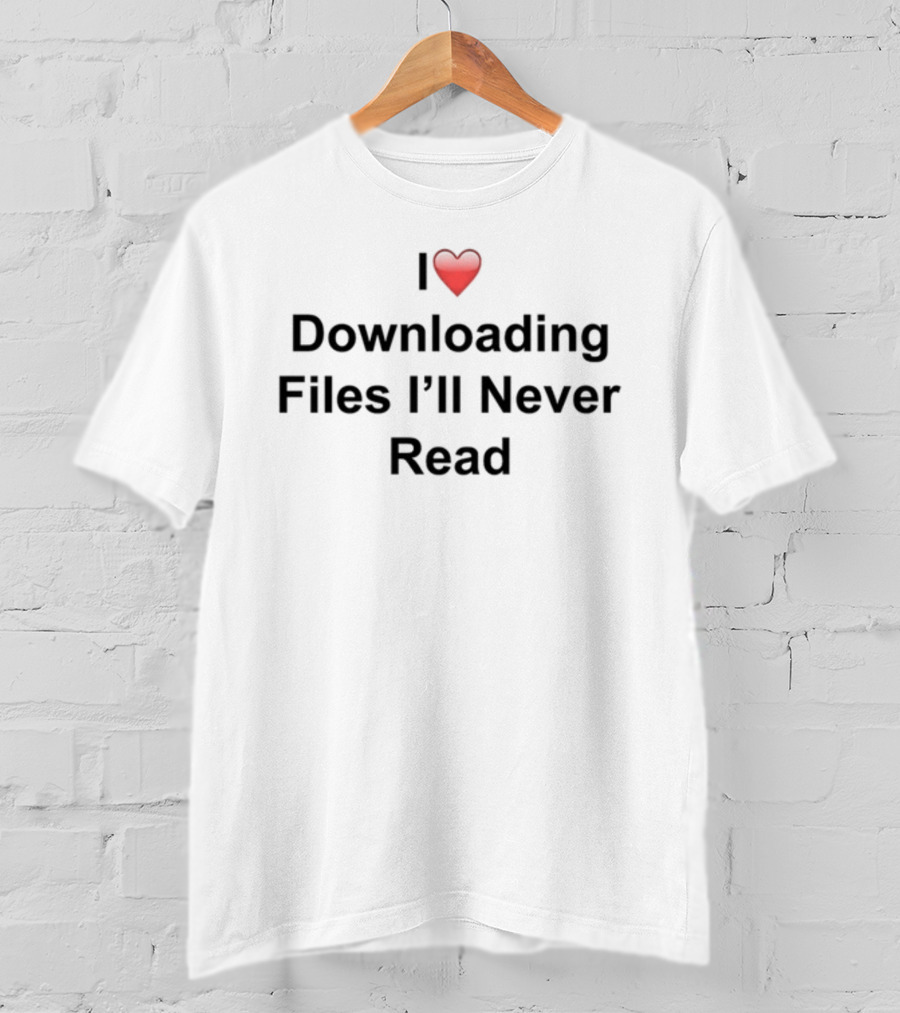 I Love Downloading Files I'll Never Read Heart Emoji T-Shirt