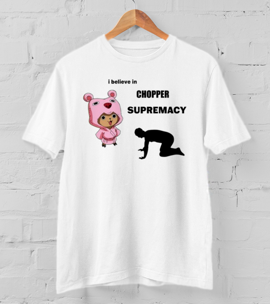 Chopper Supremacy Belief With Bear Outfit Character T-Shirt