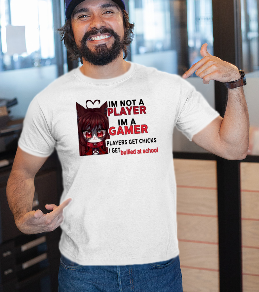 Freya Amari I'm Not A Player I'm A Gamer Players Get Chicks I Get Bullied At School Anime Character T-Shirt