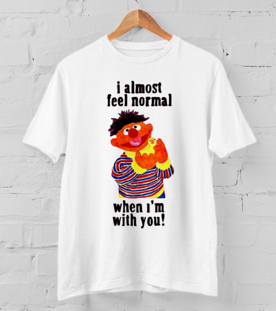 Itsagreatdaytobeawarrior I Almost Feel Normal When I'm With You I Almost Feel Normal When I'm With You T-Shirt