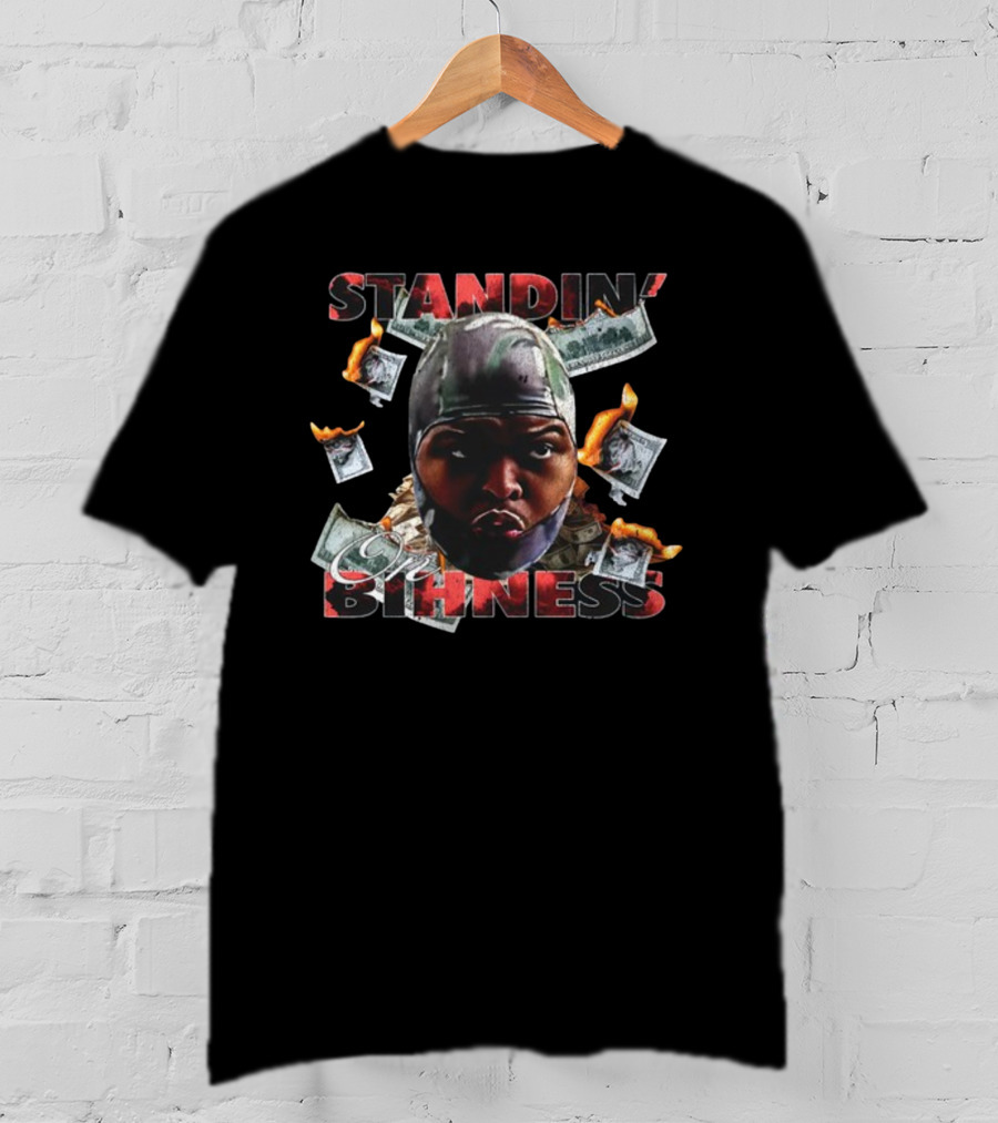 Standin' On Bihness With Cash And Flames T-Shirt