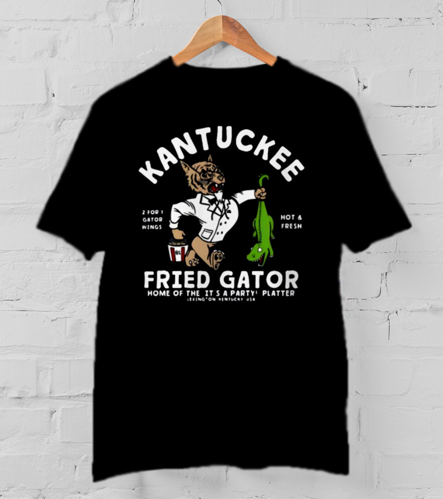 Kantuckee Fried Gator Home Of The It's A Party Platter Hot And Fresh T-Shirt
