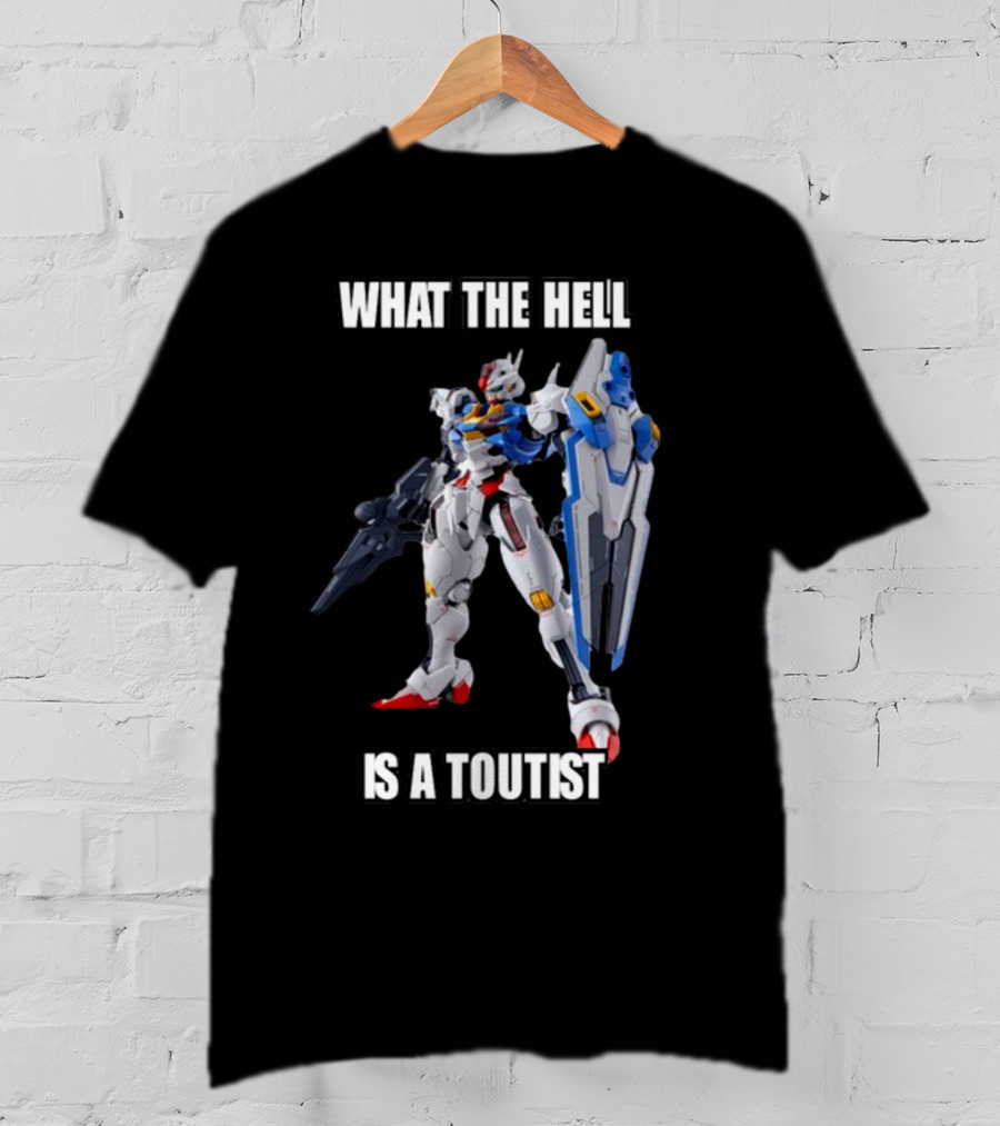 What The Hell Is A Touitst Gundam T-Shirt