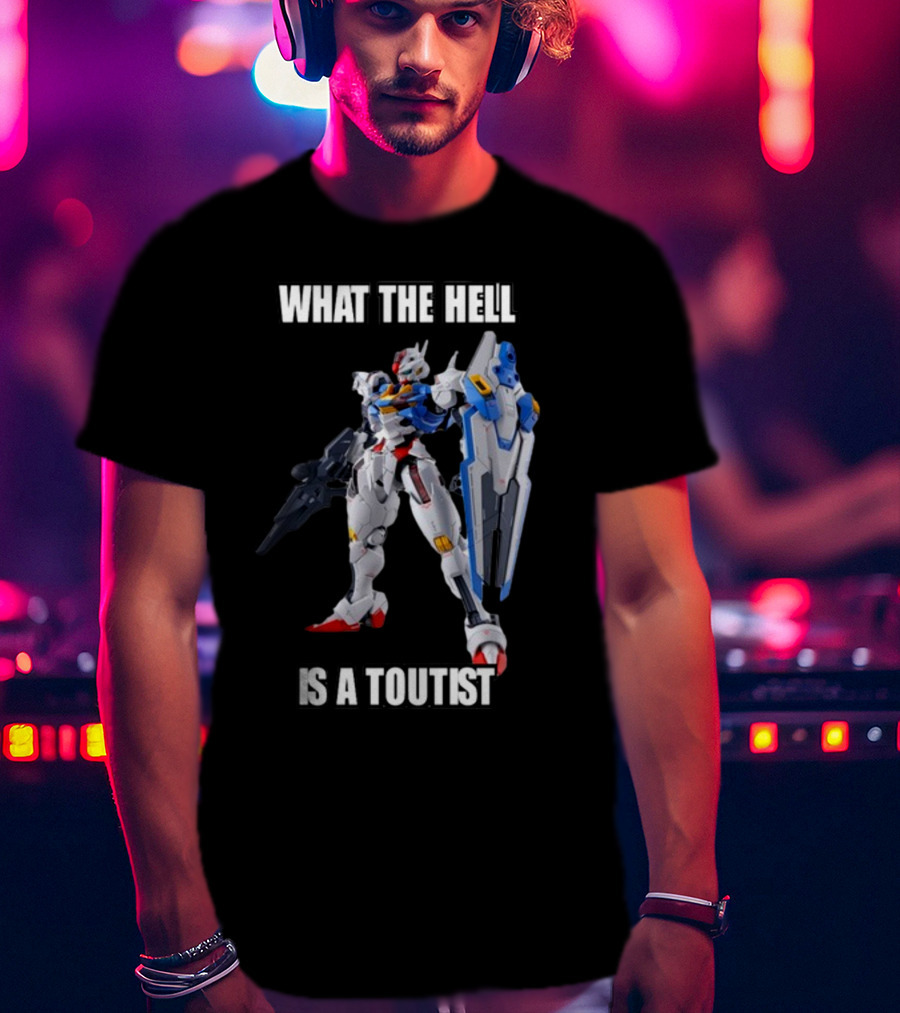 What The Hell Is A Touitst Gundam T-Shirt
