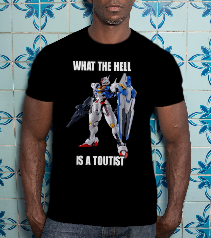 What The Hell Is A Touitst Gundam T-Shirt
