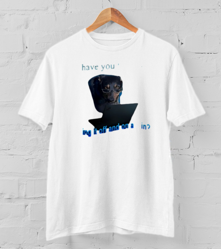Dog Have You Tried Turning It Off And On Again With Glasses Tech Humor T-Shirt