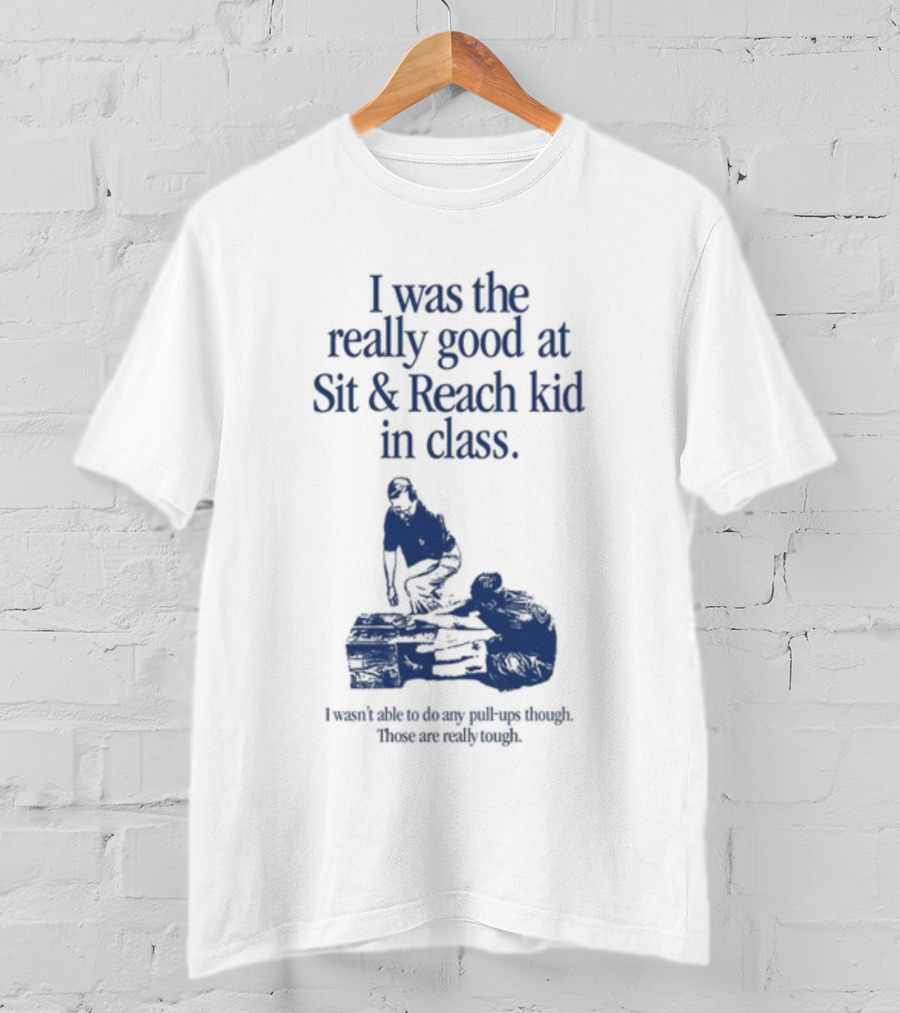 Waveygoods Sit And Reach Kid Really Good In Class Fun T-Shirt