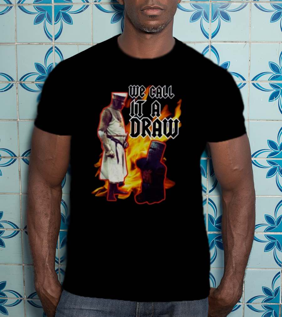 We Call It A Draw Monty Python Black Knight Fire Background T-Shirt