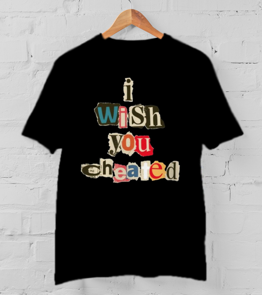 Alexanderstewartstore I Wish You Cheated Ransom Note T-Shirt