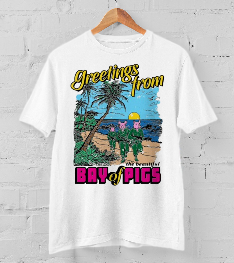 Greetings From The Beautiful Bay Of Pigs With Pig-Headed Soldiers And Tropical Beach Scene T-Shirt