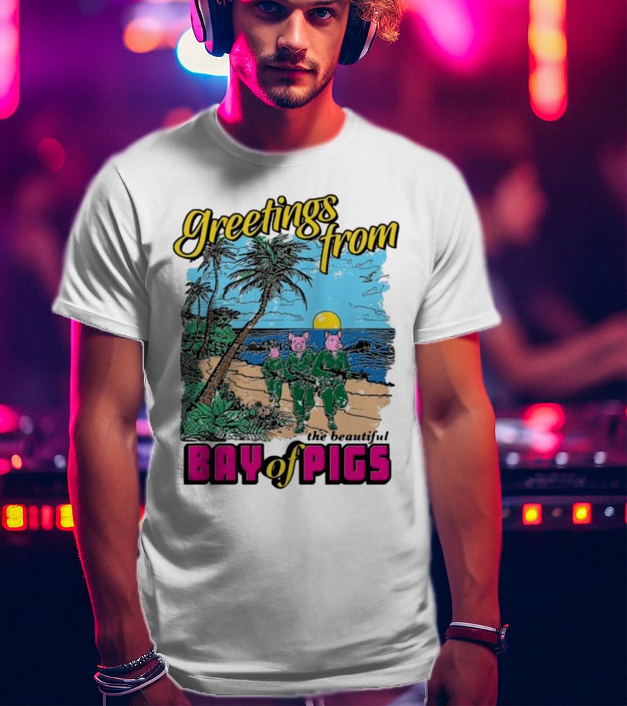 Greetings From The Beautiful Bay Of Pigs With Pig-Headed Soldiers And Tropical Beach Scene T-Shirt