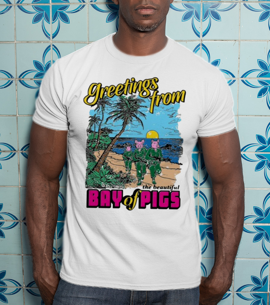 Greetings From The Beautiful Bay Of Pigs With Pig-Headed Soldiers And Tropical Beach Scene T-Shirt