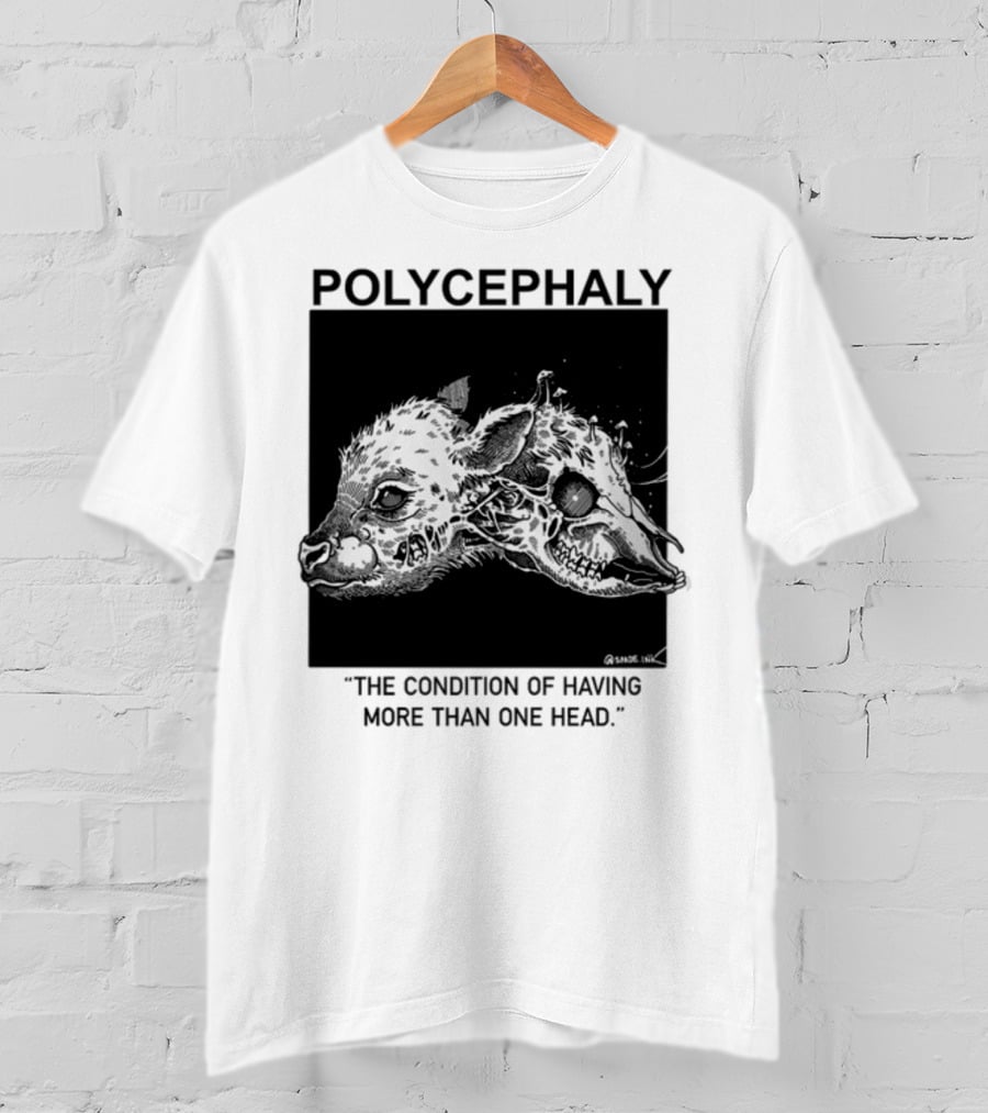 Polycephaly The Condition Of Having More Than One Head T-Shirt