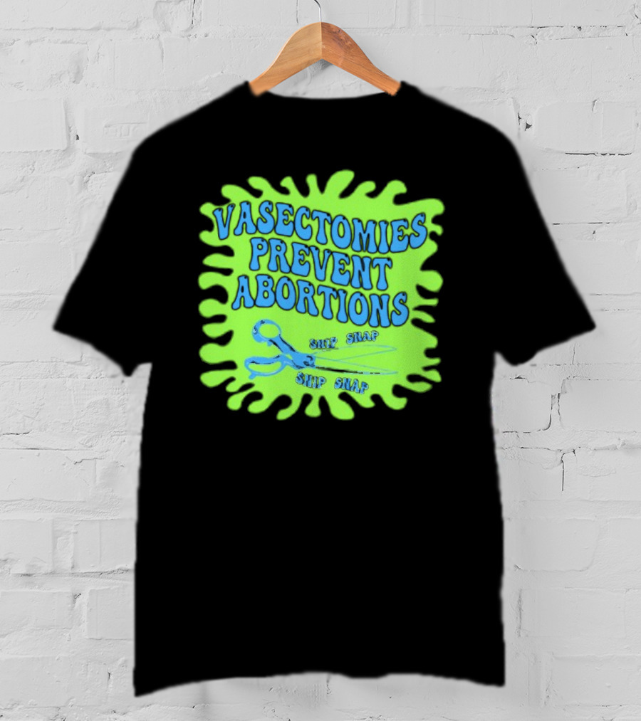 Vasectomies Prevent Abortions Snip Snap Scissors T-Shirt