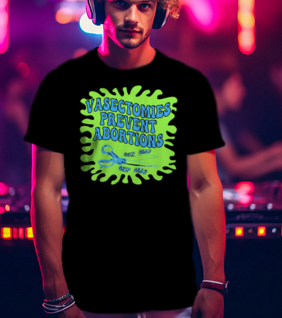 Vasectomies Prevent Abortions Snip Snap Scissors T-Shirt