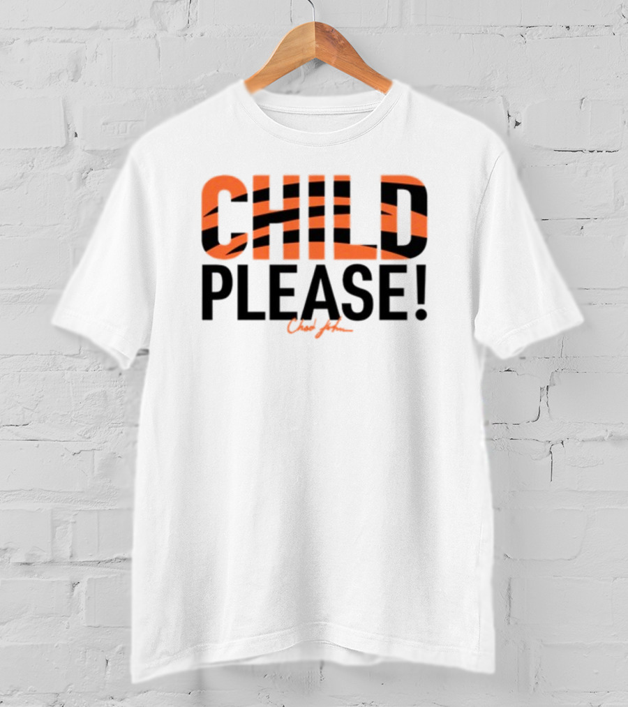 Child Please Chad John Bengals Stripes Iconic Phrase T-Shirt