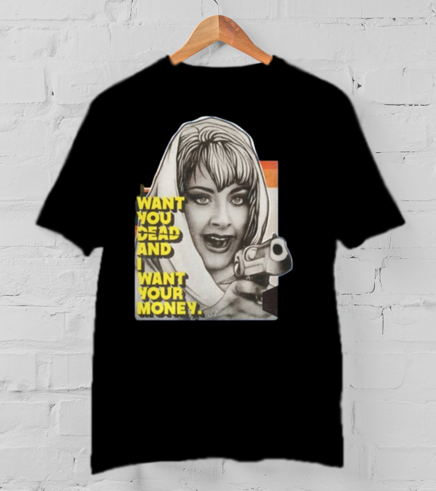 Want You Dead And I Want Your Money Retro Comic Style Woman With Gun T-Shirt