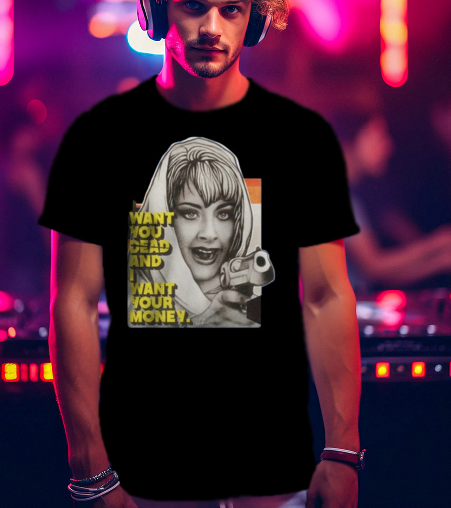 Want You Dead And I Want Your Money Retro Comic Style Woman With Gun T-Shirt
