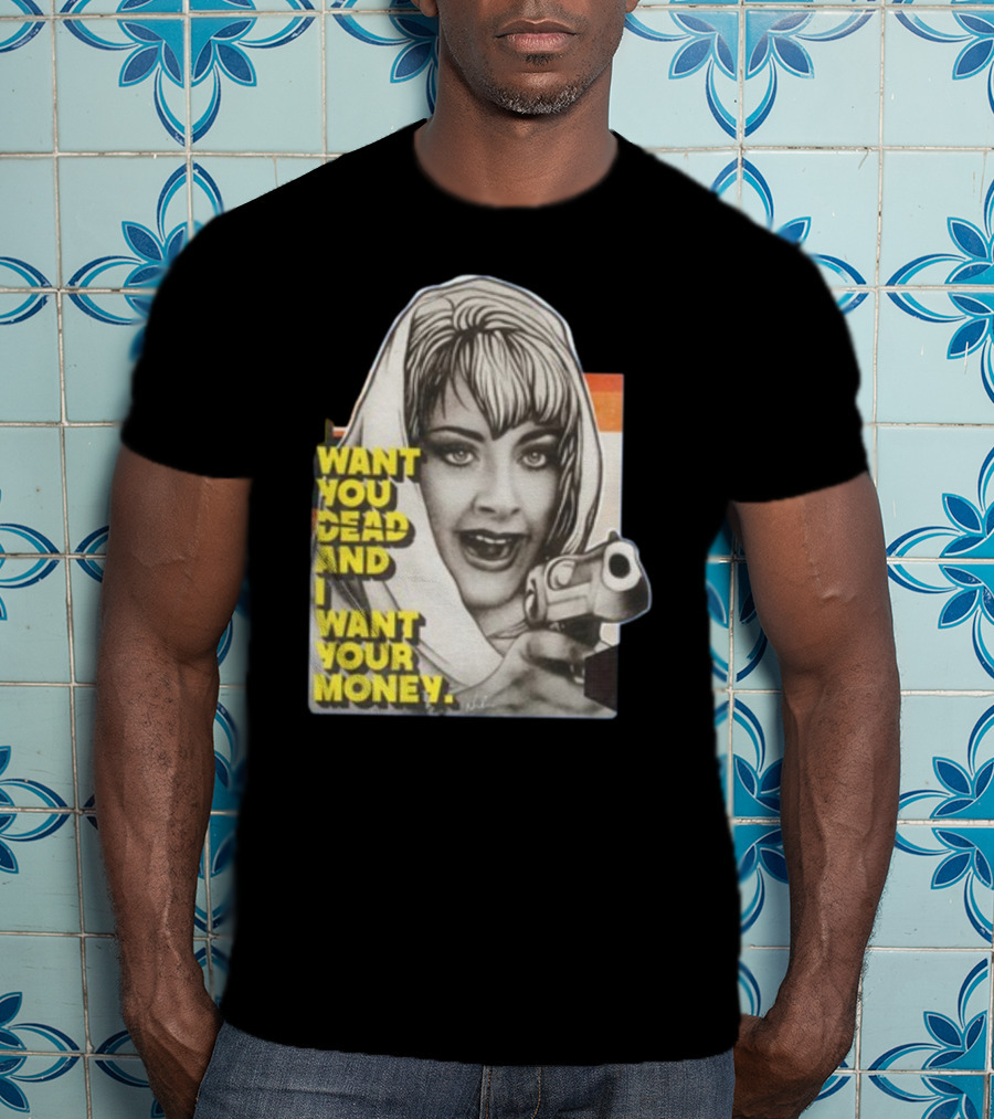 Want You Dead And I Want Your Money Retro Comic Style Woman With Gun T-Shirt