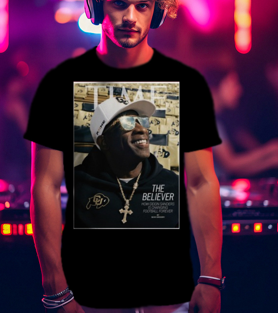 TIME The Believer How Deion Sanders Is Changing Football Forever Coach Prime T-Shirt