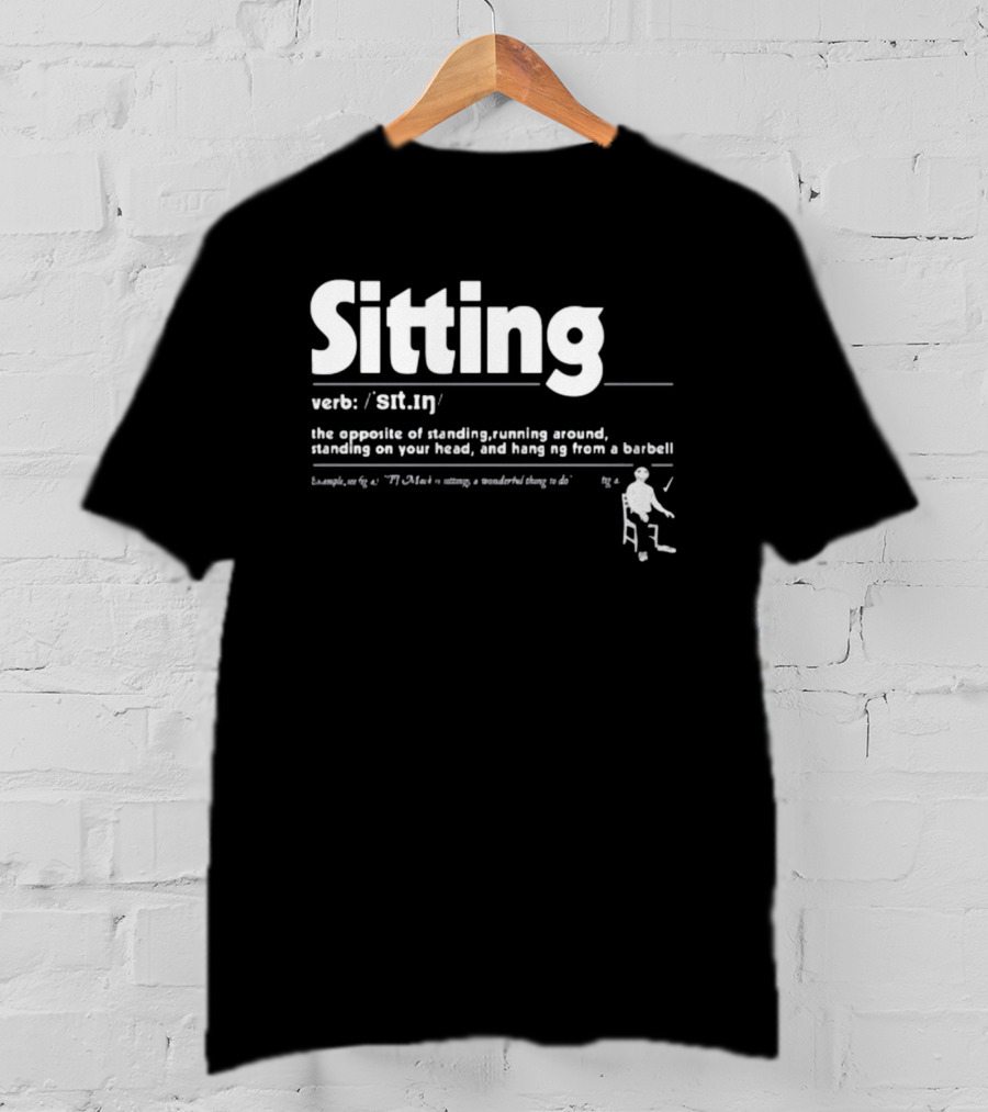 Sitting Verb Definition Opposite Of Standing Brian Jordan Alvarez New T-Shirt