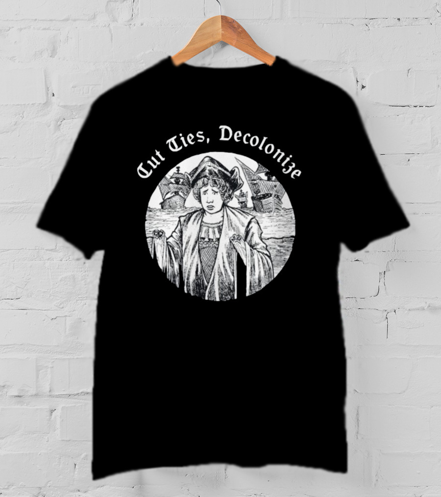 Cut Ties Decolonize Historical Commentary With Ships And Figure T-Shirt
