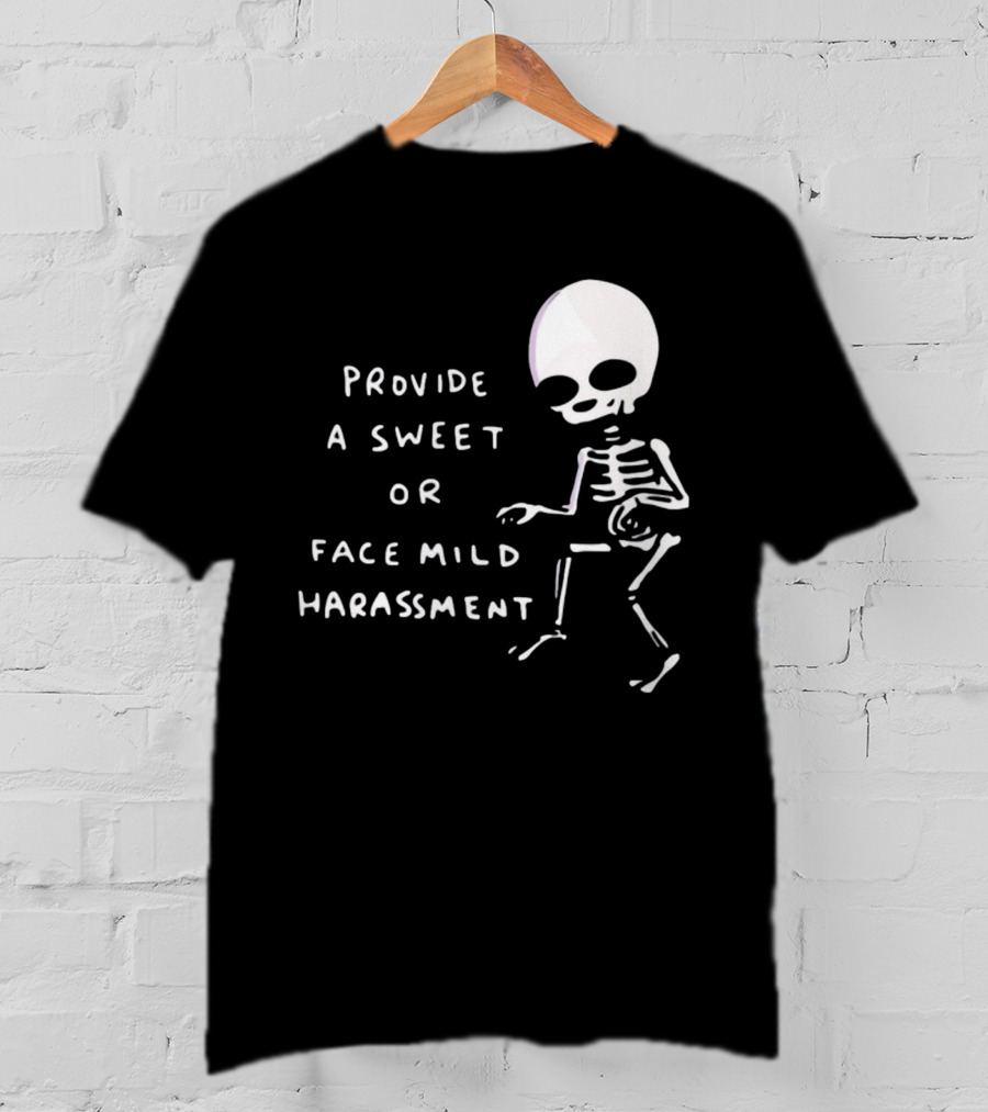 Nathanwpylestrangeplanet Provide A Sweet Or Face Mild Harassment Skeleton T-Shirt