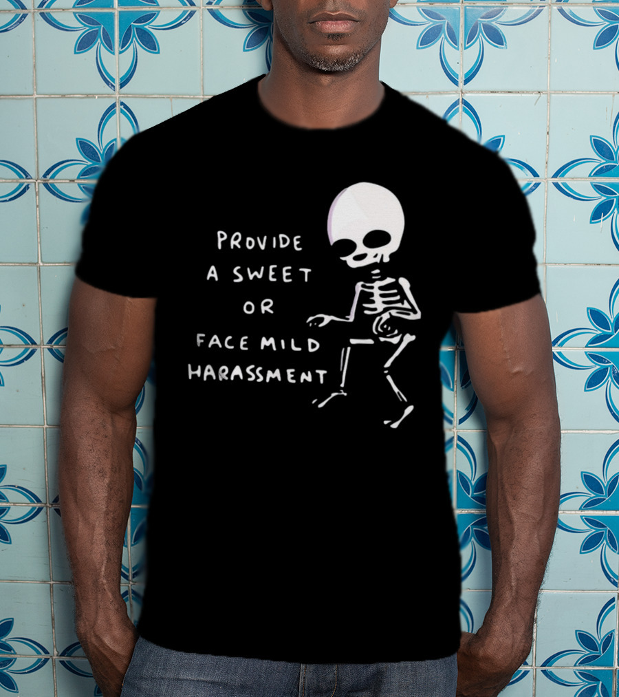 Nathanwpylestrangeplanet Provide A Sweet Or Face Mild Harassment Skeleton T-Shirt