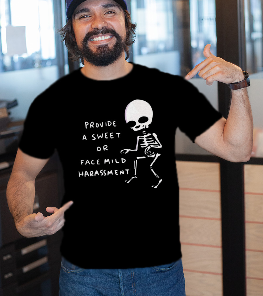Nathanwpylestrangeplanet Provide A Sweet Or Face Mild Harassment Skeleton T-Shirt