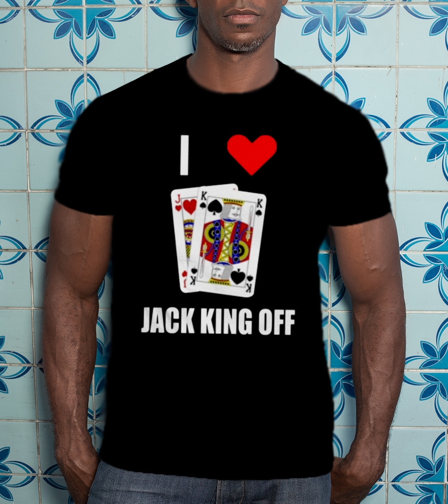 I Love Jack King Off Pokerflow Playing Cards T-Shirt