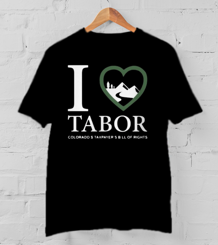I Love Tabor Colorado's Taxpayer's Bill Of Rights Mountains And Trees In Heart T-Shirt