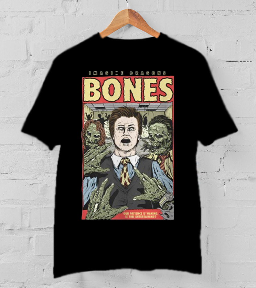 Imagine Dragons Bones Our Patience Is Waning Is This Entertaining Comic Style Zombies T-Shirt