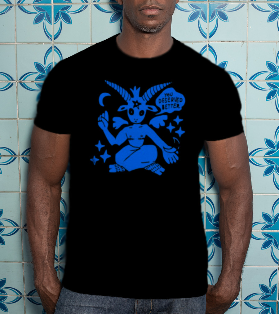 You Deserve Better Archbudzar Mystical Goat Figure And Stars T-Shirt