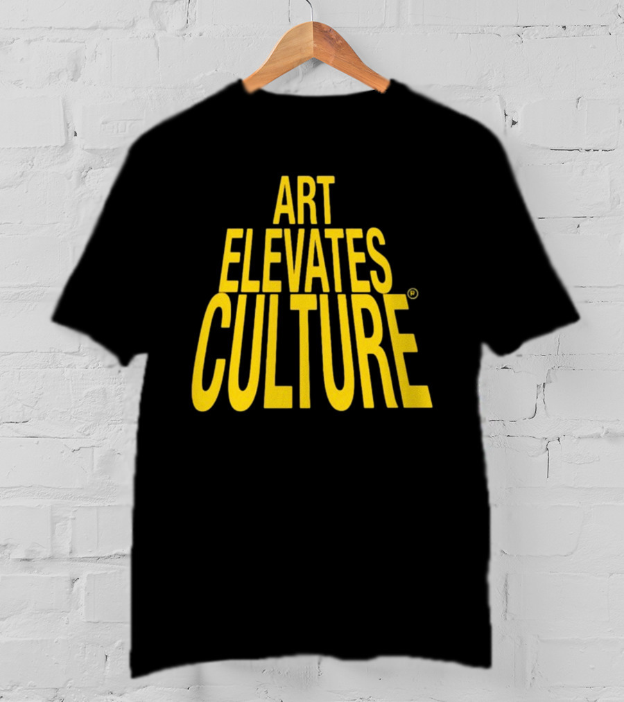 ART ELEVATES CULTURE T-Shirt