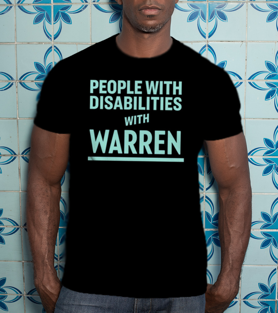 People With Disabilities With Warren T-Shirt